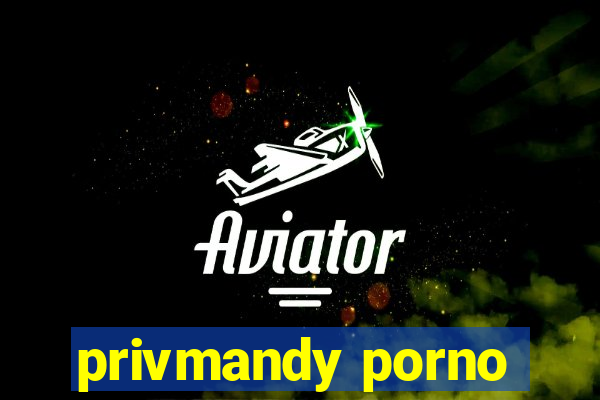 privmandy porno